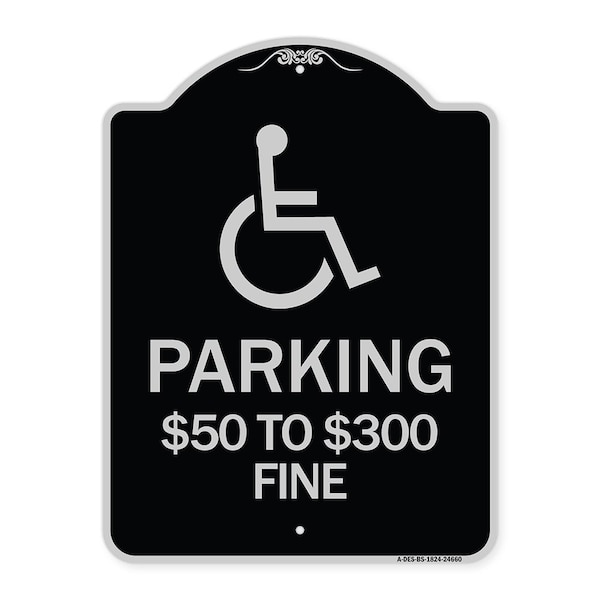 Signmission Handicapped Parking $50 to $300 Fine Heavy-Gauge Aluminum Sign, 24" x 18", BS-1824-24660 A-DES-BS-1824-24660 - main